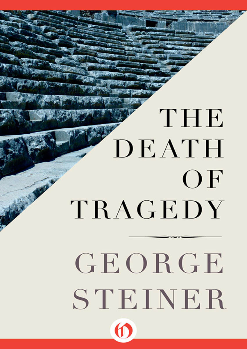 The Death of Tragedy George Steiner FOR MY FATHER Contents - photo 1