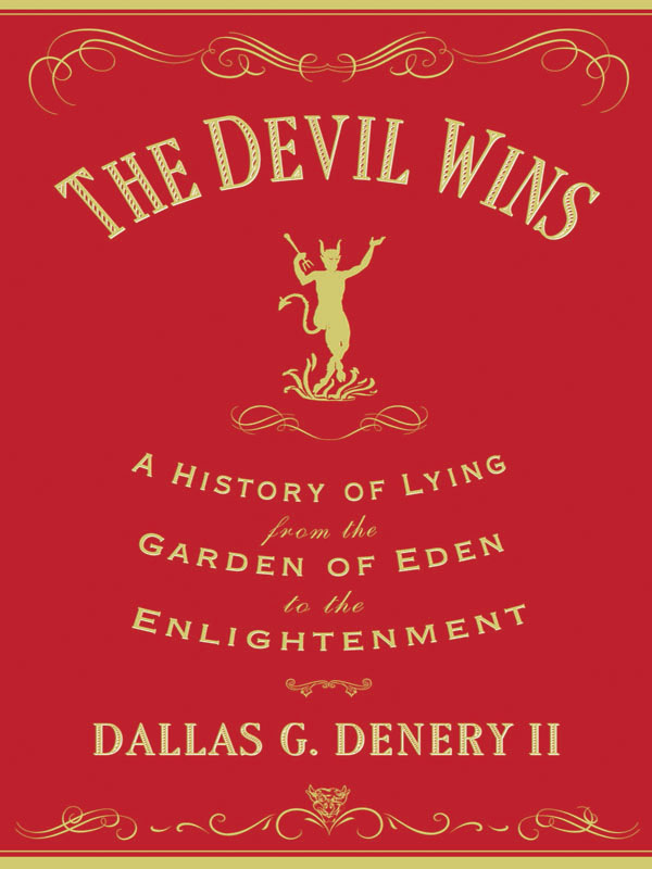 The Devil Wins The Devil Wins A HISTORY OF LYING from the GARDEN OF EDEN - photo 1