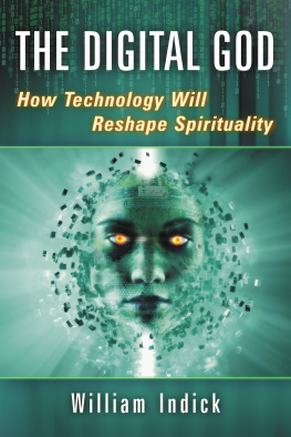 Indick - The digital God : how technology will reshape spirituality