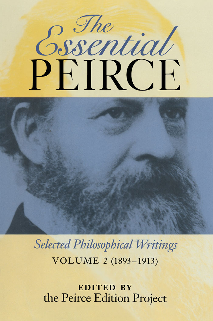 THE ESSENTIAL PEIRCE THE ESSENTIAL PEIRCE Selected Philosophical Writings - photo 1