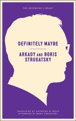 Arkady Strugatsky - Definitely Maybe