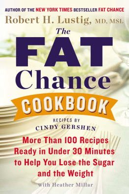 Lustig Robert H. - The fat chance cookbook : more than 100 recipes ready in under 30 minutes to help you lose the sugar and the weight