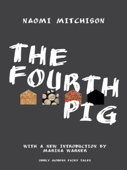 Naomi Mitchison - The fourth pig