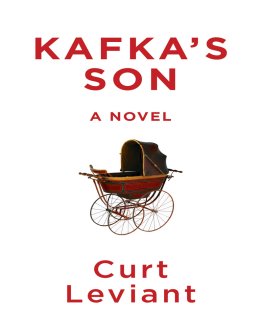 Curt Leviant - Kafka's Son