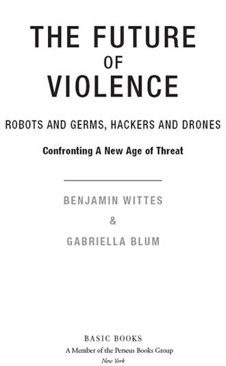 Copyright 2015 by Benjamin Wittes and Gabriella Blum Published by Basic - photo 2