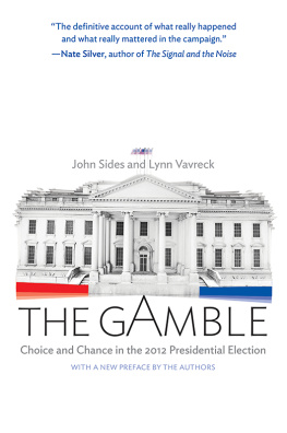 Sides John - The gamble : choice and chance in the 2012 presidential election