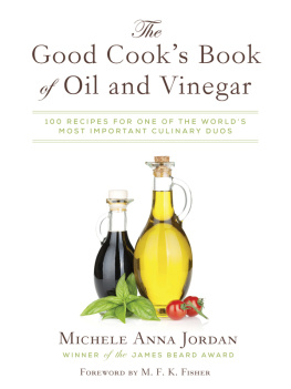 Fisher Mary Frances Kennedy - The good cooks book of oil & vinegar : one of the worlds most delicious pairings, with more than 150 recipes