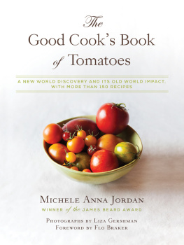 Braker Flo The good cooks book of tomatoes : a new world discovery and its old world impact, with more than 150 recipes