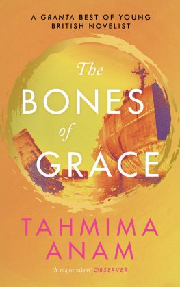 Tahmima Anam - The Bones of Grace