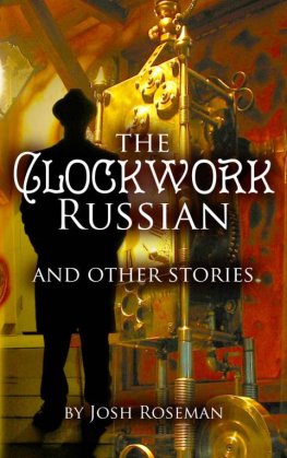 Josh Roseman - The Clockwork Russian and Other Stories