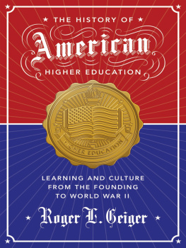 Geiger - The history of American higher education : learning and culture from the founding to World War II