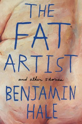 Benjamin Hale - The Fat Artist and Other Stories