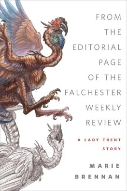 Marie Brennan From the Editorial Page of the Falchester Weekly Review: A Lady Trent Story