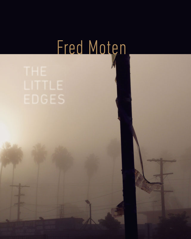 the little edges wesleyan poetry Also by Fred Moten POETRY The Feel Trio B - photo 1