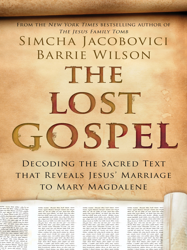 THE LOST GOSPEL Decoding the Ancient Text that Reveals Jesus Marriage to Mary - photo 1