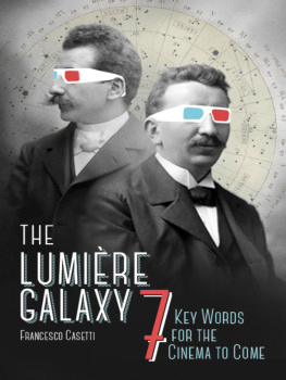 Casetti - The Lumière galaxy : seven key words for the cinema to come