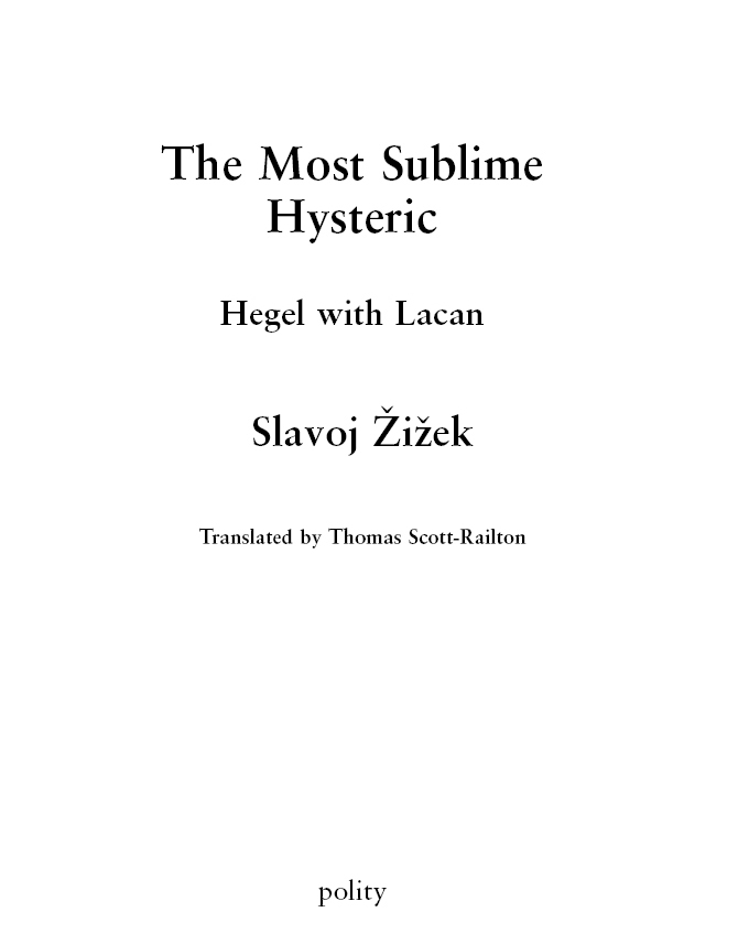 First published in French as Le plus sublime des hystriques Hegel avec Lacan - photo 2