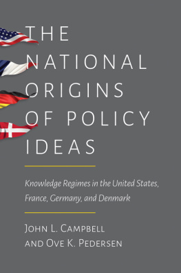 Campbell John L. The national origins of policy ideas : knowledge regimes in the United States, France, Germany, and Denmark