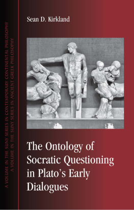 Sean D. Kirkland - The Ontology of Socratic Questioning in Plato’s Early Dialogues