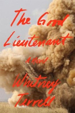 Whitney Terrell - The Good Lieutenant