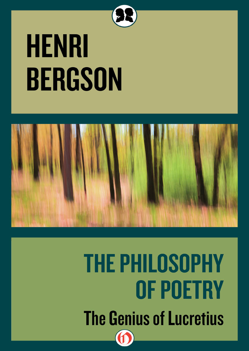 The Philosophy of Poetry The Genius of Lucretius Henri Bergson Preface - photo 1