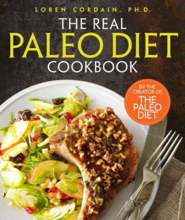 Loren Cordain PH.D - The Real Paleo Diet Cookbook: 250 All-New Recipes from the Paleo Expert