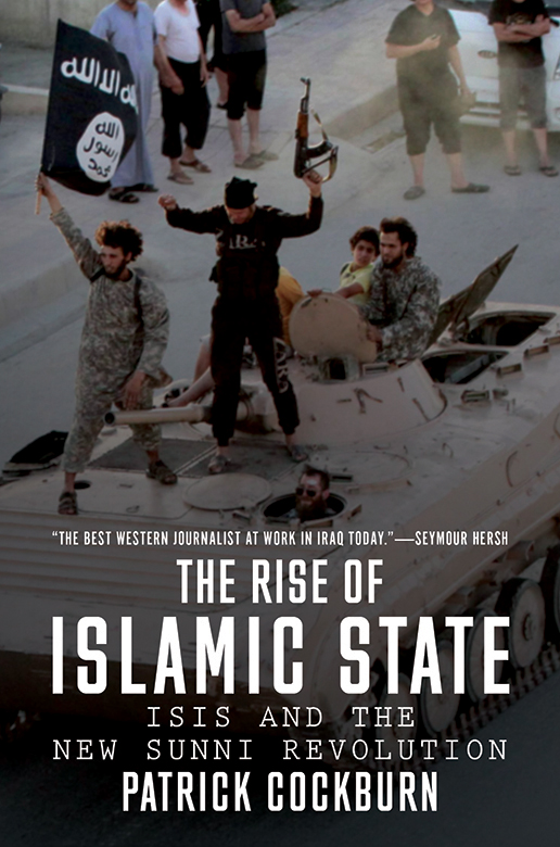 The Rise of Islamic State Patrick Cockburn is currently a Middle East - photo 1