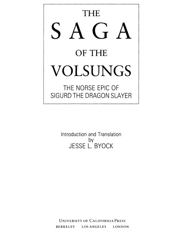 THE SAGA OF THE VOLSUNGS THE NORSE EPIC OF SIGURD THE DRAGON SLAYER Also by - photo 1