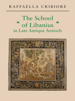 Libanius. - The School of Libanius in Late Antique Antioch