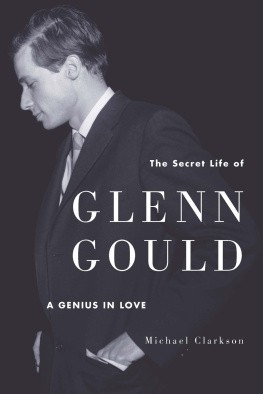 Gould Glenn - The secret life of Glenn Gould : a genius in love