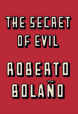 Roberto Bolaño - The Secret of Evil