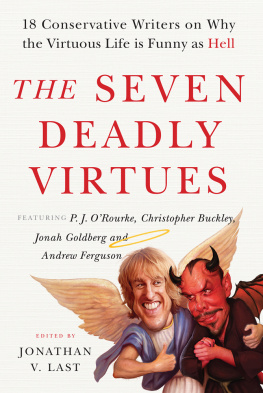 Jonathan V. Last (Editor) The seven deadly virtues : eighteen conservative writers on why the virtuous life is funny as hell