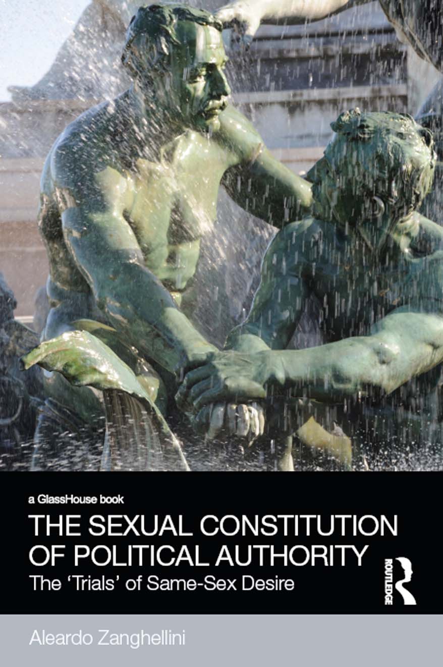 The Sexual Constitution of Political Authority The Trials of Same-Sex Desire - photo 1