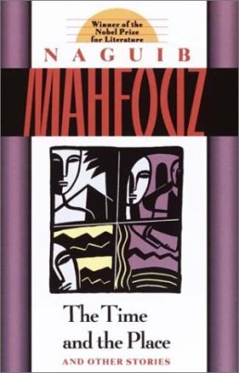 Naguib Mahfouz - The Time and the Place: And Other Stories