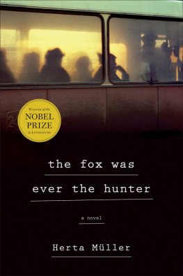 Herta Müller The Fox Was Ever the Hunter