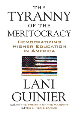 Guinier - The tyranny of the meritocracy : democratizing higher education in America