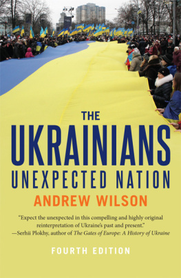 Andrew Wilson - The Ukrainians Unexpected Nation, Fourth Edition