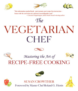 Crowther Susan The vegetarian chef : mastering the art of recipe-free cooking