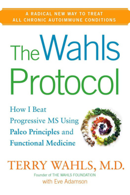 Wahls M.D. Terry - The Wahls protocol : how I beat progressive MS using Paleo principles and functional medicine