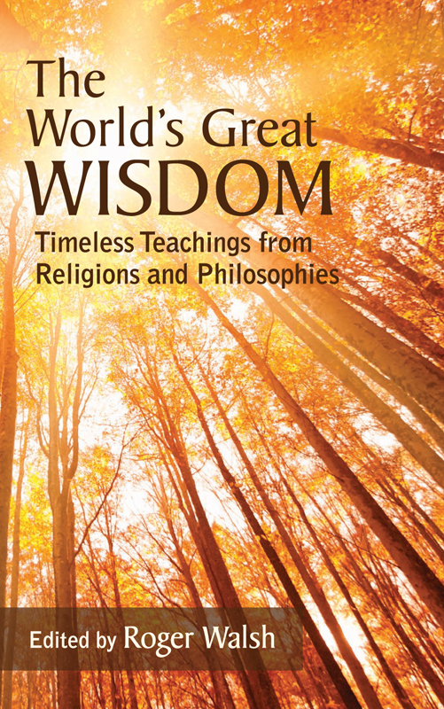 The Worlds Great Wisdom Timeless Teachings from Religions and Philosophies - image 1