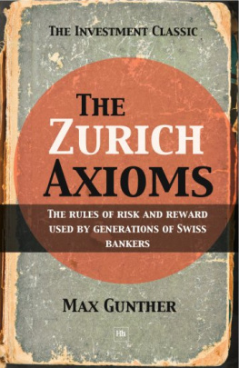 Gunther - The Zurich axioms : rules of risk and reward used by generations of Swiss bankers