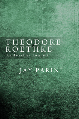 Roethke Theodore. Theodore Roethke, an American romantic