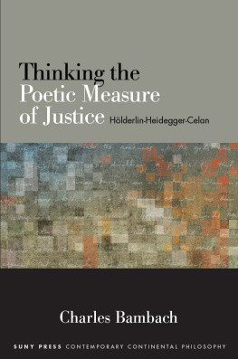 Celan Paul - Thinking the Poetic Measure of Justice: Hölderlin-Heidegger-Celan