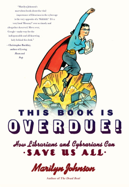 Johnson - This book is overdue! : how librarians and cybrarians can save us all