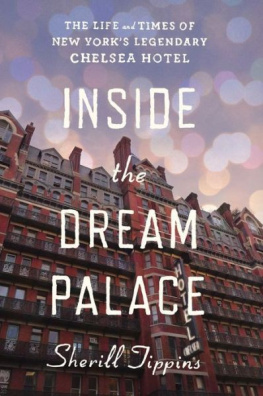 Tippins - Inside the Dream Palace : the life and times of New Yorks legendary Chelsea Hotel