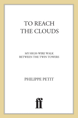 Philippe Petit To Reach the Clouds: My High Wire Walk Between the Twin Towers