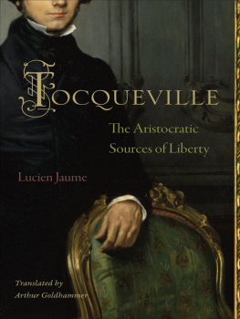 Jaume Lucien - Tocqueville : the aristocratic sources of liberty