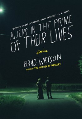 Brad Watson Aliens in the Prime of Their Lives