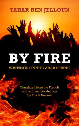 Tahar Ben Jelloun - By Fire: Writings on the Arab Spring