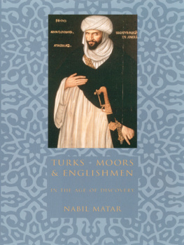 Matar - Turks, Moors, and Englishmen in the Age of Discovery